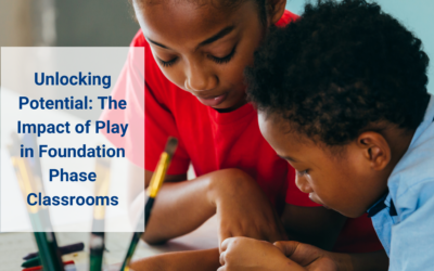 Blog: How play can benefit the Foundation Phase classrooms